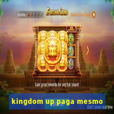 kingdom up paga mesmo